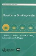 Fluoride in Drinking-Water di J. Fawell, K. Bailey, J. Chilton edito da WORLD HEALTH ORGN