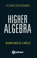 HIGHER ALGEBRA BERNALD CHILD C264 di UNKNOWN edito da LIGHTNING SOURCE UK LTD