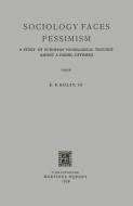Sociology Faces Pessimism di Robert Benjamin Bailey edito da Springer Netherlands