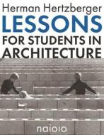 Herman Hertzberger - Lessons for Students in Architecture edito da Netherlands Architecture Institute (NAi Uitgevers/Publishers