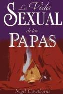 Vida Sexual de Los Papas di Nigel Cawthorne edito da Tomo