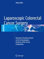 Laparoscopic Colorectal Cancer Surgery di Makio Mike edito da Springer Verlag, Singapore