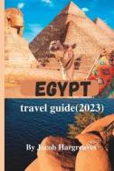 Egypt Travel Guide(2023) di Jacob Hargreaves edito da Independently Published