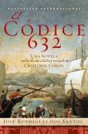 El Codice 632: Una Novela Sobre La Identidad Secreta de Cristóbal Colón di Jose Rodrigues Dos Santos edito da RAYO