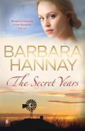 The Secret Years di Barbara Hannay edito da PENGUIN AUSTRALIA