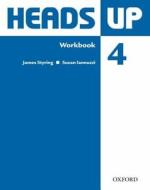 Heads Up: 4: Workbook di Susan Iannuzzi, James Styring edito da Oxford University Press