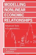 Modelling Nonlinear Economic Relationships di Timo Terasvirta, Clive W. J. Granger, T. Terasvirta edito da OUP Oxford