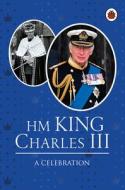 HM King Charles III: A Celebration di Fiona Munro edito da Penguin Random House Children's UK
