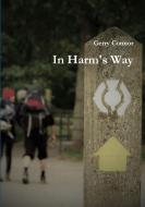 In Harms Way di Gerry Connor edito da Lulu.com