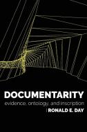 Documentarity: Evidence, Ontology, and Inscription di Ronald E. Day edito da MIT PR