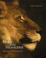 Myth And Menagerie di Katie Hornstein edito da Yale University Press