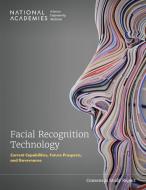 Facial Recognition Technology di National Academies of Sciences Engineering and Medicine, Division of Behavioral and Social Sciences and Education, Policy And Global Affairs, Division on edito da National Academies Press