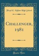 Challenger, 1981 (Classic Reprint) di Floyd E. Kellam High School edito da Forgotten Books