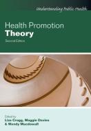 Health Promotion Theory di Liza Cragg, Maggie Davies, Wendy Macdowall edito da Open University Press