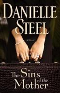 The Sins of the Mother di Danielle Steel edito da DELACORTE PR