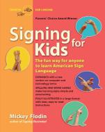 Signing for Kids: The Fun Way for Anyone to Learn American Sign Language, Expanded di Mickey Flodin edito da PERIGEE BOOKS