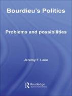 Bourdieu's Politics di Jeremy F. Lane edito da Routledge