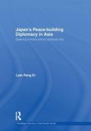 Japan's Peace-Building Diplomacy in Asia di Peng Er Lam edito da Routledge
