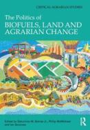 The Politics of Biofuels, Land and Agrarian Change edito da Taylor & Francis Ltd