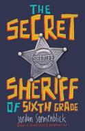 The Secret Sheriff of Sixth Grade di Jordan Sonnenblick edito da SCHOLASTIC