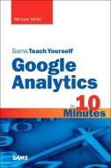 Sams Teach Yourself Google Analytics in 10 Minutes di Michael Miller edito da SAMS