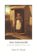 Near Andersonville - Winslow Homer′s Civil War di Peter H. Wood edito da Harvard University Press