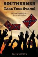 Southerner, Take Your Stand! di John Vinson edito da Shotwell Publishing LLC