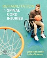 Rehabilitation In Spinal Cord Injuries di Jackie Reznik edito da Elsevier Australia