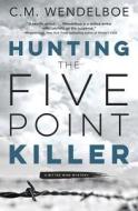 Hunting the Five Point Killer di C.M. Wendelboe edito da Llewellyn Publications,U.S.