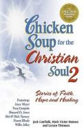 Chicken Soup For The Christian Soul Ii di Jack Canfield, Mark Victor Hansen edito da Health Communications