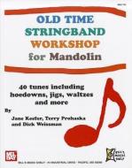 Old Time Stringband Workshop for Mandolin: 40 Tunes Including Hoedowns, Jigs, Waltzes and More di Jane Keefer edito da MEL BAY PUBN INC