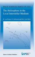 The Heliosphere in the Local Interstellar Medium di R. Von Steiger, Issi Workshop edito da Springer Netherlands