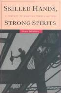 Skilled Hands, Strong Spirits: A Century of Building Trades History di Grace Palladino edito da CORNELL UNIV PR