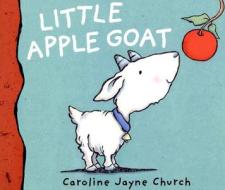 Little Apple Goat di Caroline Jayne Church edito da WM B EERDMANS CO (JUVENILE)