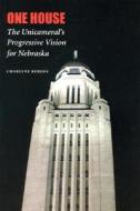 One House: The Unicameral's Progressive Vision for Nebraska di Charlyne Berens edito da University of Nebraska Press