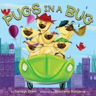 Pugs in a Bug di Carolyn Crimi edito da Dial Books