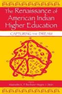 The Renaissance of American Indian Higher Education di Maenette K. P. A Benham edito da Taylor & Francis Inc