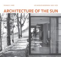 Architecture of the Sun di Thomas S. Hines edito da Rizzoli International Publications