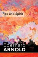 Fire and Spirit: Inner Land - A Guide Into the Heart of the Gospel, Volume 20 di Eberhard Arnold edito da PLOUGH PUB HOUSE