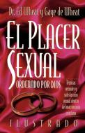 El Placer Sexual Ordenado Por Dios di Ed Wheat, Gaye De Wheat edito da Thomas Nelson Publishers