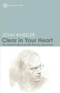 Clear In Your Heart di John Wheeler edito da Non-duality Press