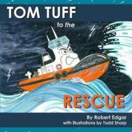 Tom Tuff to the Rescue di MR Robert Edgar edito da Moshpit Publishing