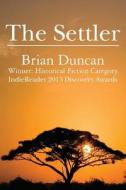 The Settler di Brian Duncan edito da LIGHTNING SOURCE INC