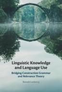Linguistic Knowledge And Language Use di Benoit Leclercq edito da Cambridge University Press