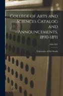 College of Arts and Sciences Catalog and Announcements, 1890-1891; 1890-1891 edito da LIGHTNING SOURCE INC