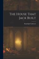 The House That Jack Built di Randolph Caldecott edito da LEGARE STREET PR