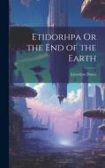 Etidorhpa Or the End of the Earth di Llewellyn Drury edito da LEGARE STREET PR