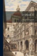 Syphilis di Girolamo Fracastoro edito da LEGARE STREET PR