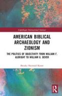 American Biblical Archaeology And Zionism di Brooke Knorr edito da Taylor & Francis Ltd