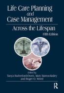 Life Care Planning And Case Management Across The Lifespan edito da Taylor & Francis Ltd